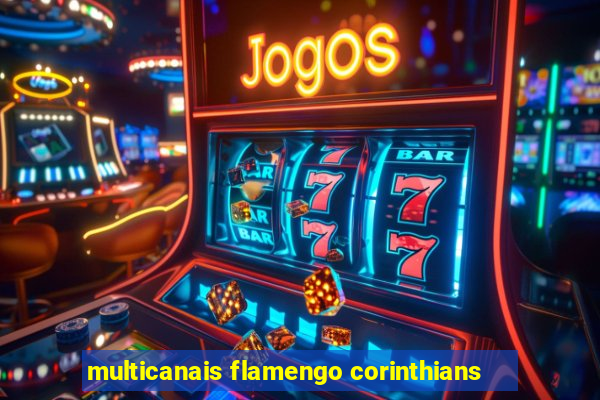 multicanais flamengo corinthians